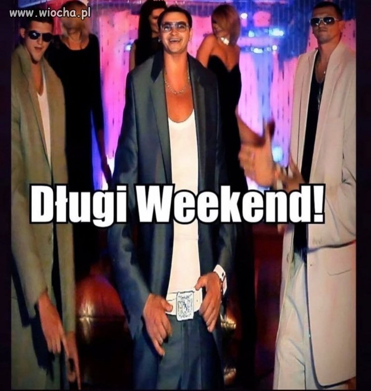 Trwa "długi Weekend" ;)