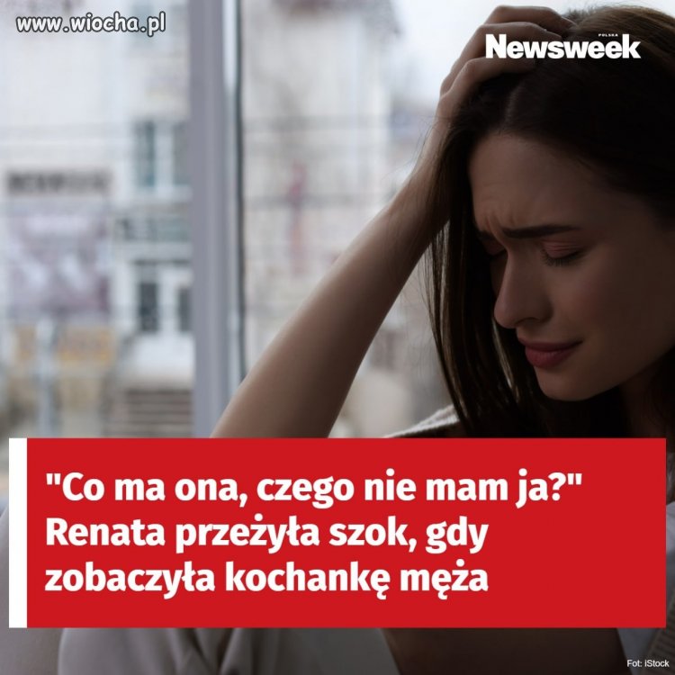 "Co ma ona, czego nie mam ja"? Renata przeżyła szok, gdy zobaczyła kochankę męża