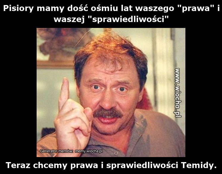Pisiory mamy dość ośmiu lat waszego "prawa" i