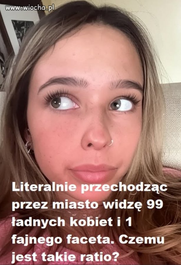 Ja nie widzę aż tylu ładnych dziewczyn.