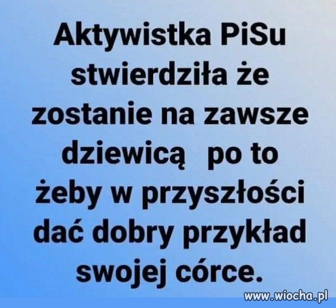 Pewnie liczy na niepokalane poczęcie...