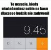 Kiedy zamiast pobudki masz wynik