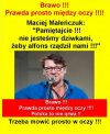 Maleńczuk jak zwykle celnie trafił w punkt !