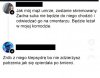 ...lafiryndy tak mają...chłop nie może siedzieć spokojnie
