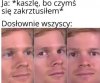 Przysięgam, to tylko suchość w gardle