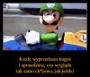 No kto choć raz tak nie zrobił 