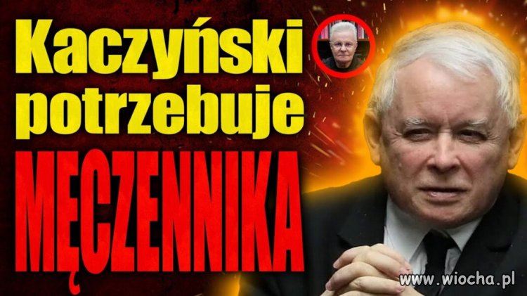 Sekta Kaczyńskiego potrzebuje męczenników!