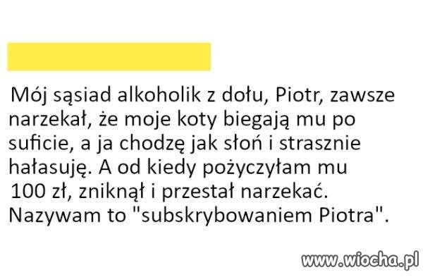 Subskrypcja u Piotra, rarytas życia