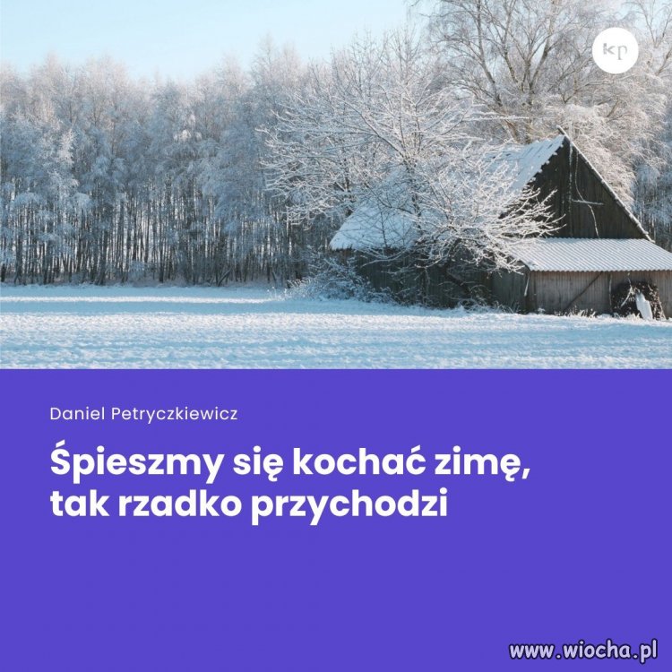 Kocham zimę, ale zimę mnie nie kocha