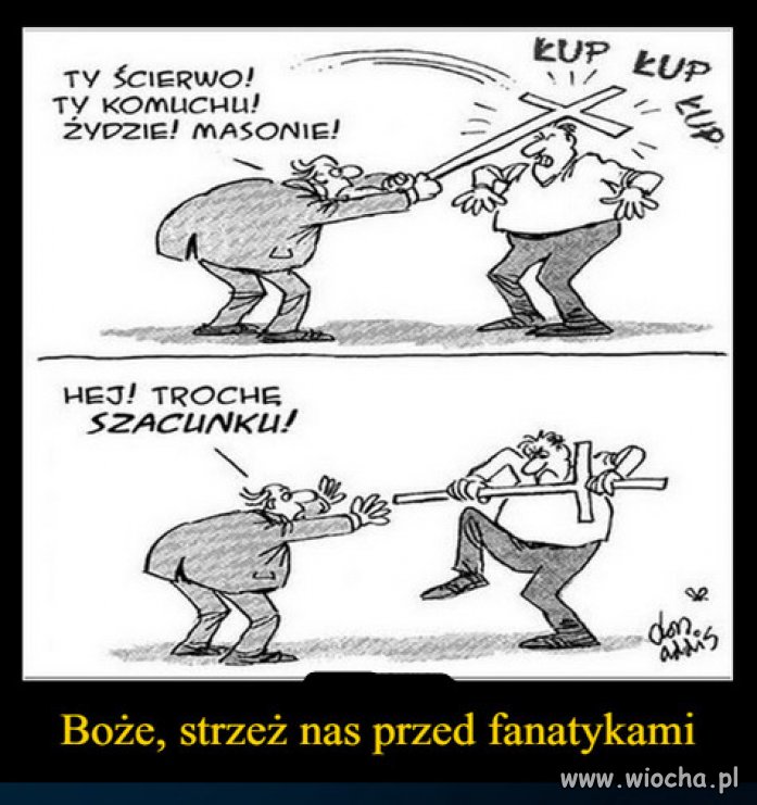 Fanatykow religijnych trzeba leczyc...