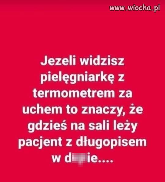 Jeśli widzisz pielęgniarkę z termometrem za uchem