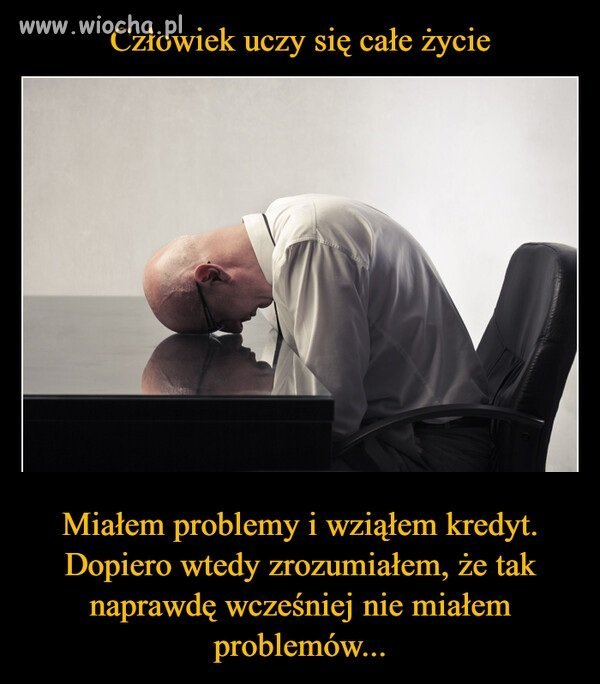 Mówią, że człowiek uczy się całe życie 