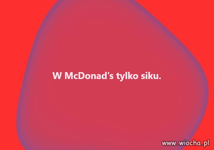 Moja noga nie przekroczy Mc Donalda ani KFC