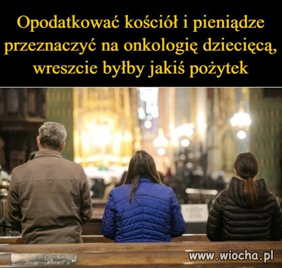 Był by w końcu z kościoła pożytek 