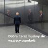 Dobra, teraz musimy się wszyscy uspokoić