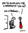 Jak to zwolnili cię z redakcji? za co?
