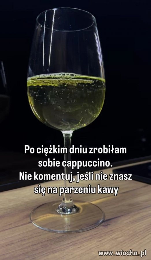 Po ciężkim dniu zrobiłam sobie cappuccino