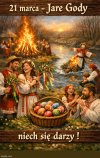 21 III. 1 dzień wiosny. Jare gody.