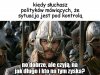 Też nutruje mnie to stwierdzenie 