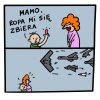 Mamo, czy ja już powinienem się martwić?