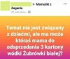 Ma może któraś mama
