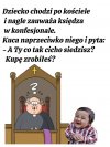 A ty co tak cicho siedzisz?