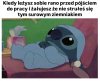 Trzeba było zjeść surowego ziemniaka