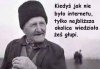Teraz ciężko rozpoznać czy ktoś jest głupi