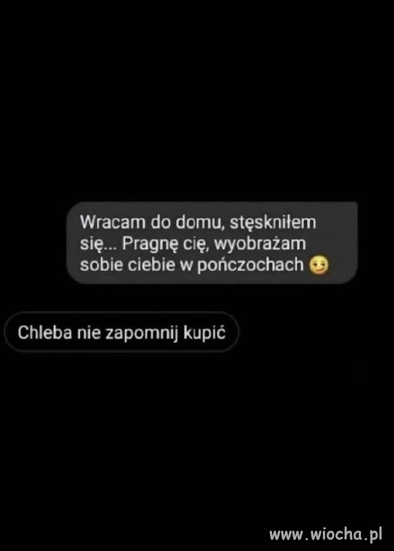 Chlebka nie zapomnij kupić
