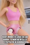 Kiedy mówię że czuję się jak barbie