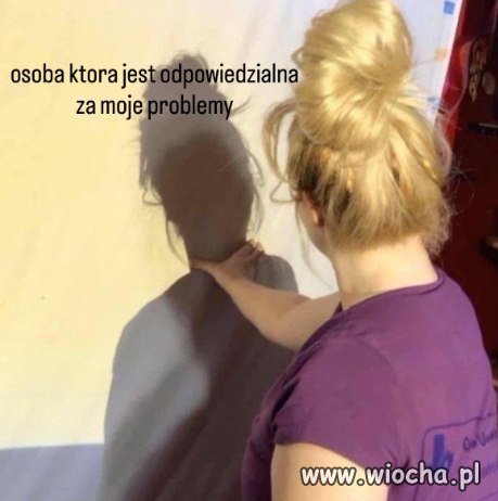 Osoba, która jest odpowiedzialna za moje problemy