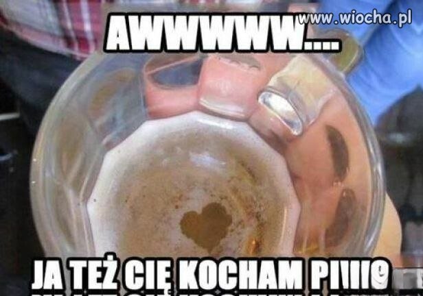Ja też cię kocham, piwo