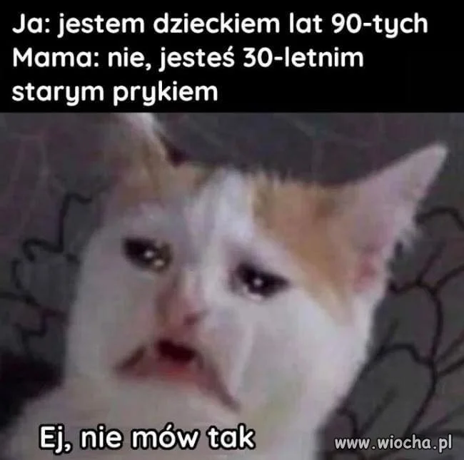 Ej, nie mów tak