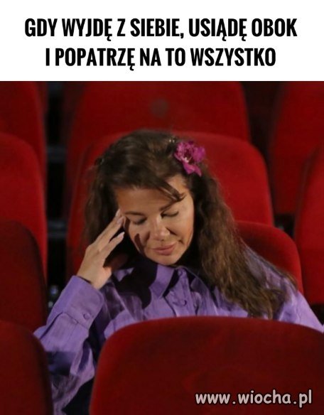 Nie no, wyjdę z siebie po prostu