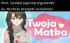 To jest dopiero logiczny argument