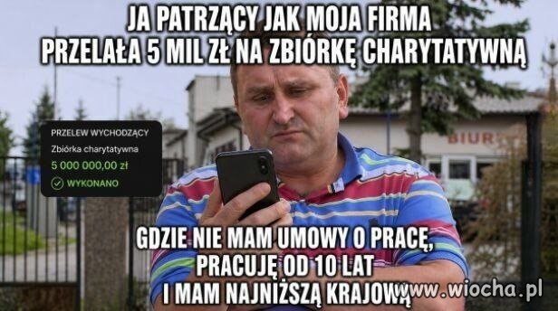 Ja patrzący jak moja firma przelała 5 mln na zbiórkę