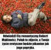 Odwiedził cię romantyczny Robert Makłowicz