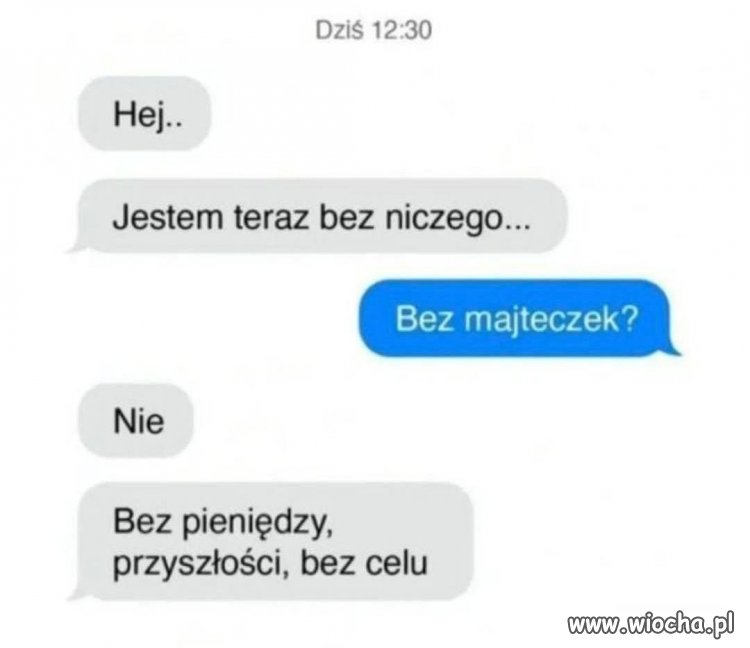 Bez pieniędzy, przyszłości i celu