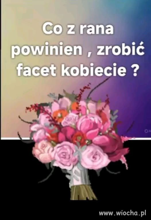 Pokazać jej lustro, żeby się lampucera w nim ...