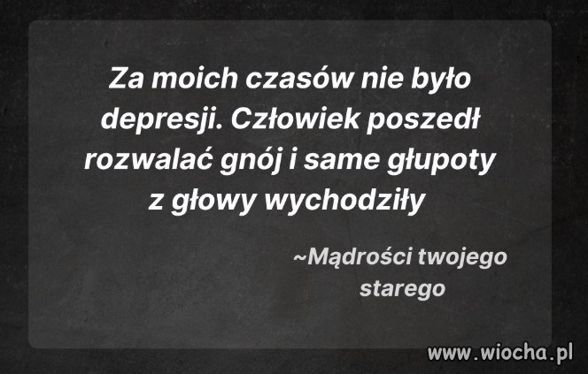 Kiedyś same głupoty z głowy wychodziły