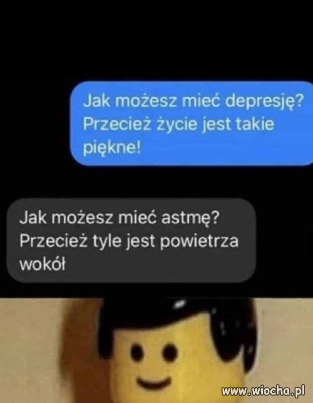 Jak możesz mieć depresję przecież życie jest takie piękne