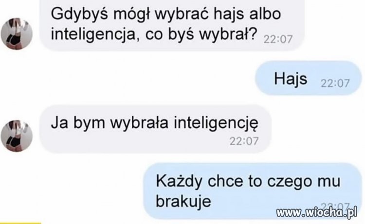 Ja bym wybrała inteligencję