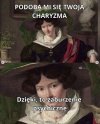 Fajną masz charyzmę