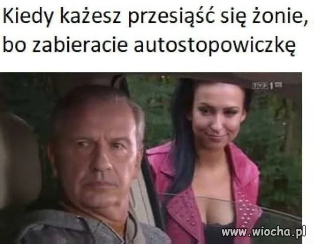 Kochanie, możesz się przesiąść?