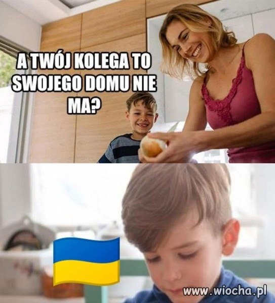 Twój kolega nie ma domu?