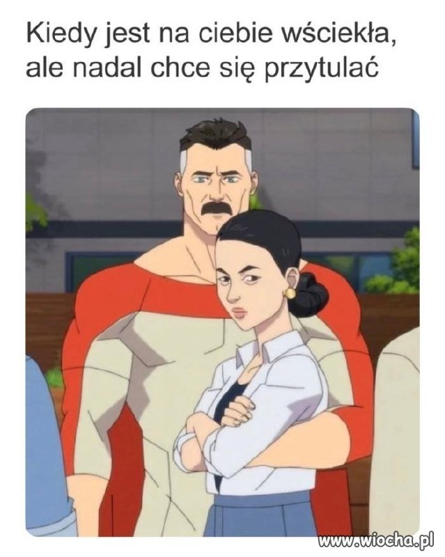 Kiedy jest na ciebie wściekła