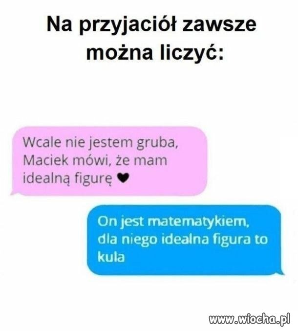 Maciek mówi, że wyglądam idealnie