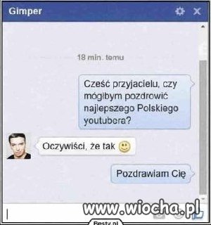 Mógłbym pozdrowić?