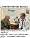 Z wiekiem ,niestety