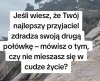 Jeśli wiesz że twój najlepszy przyjaciel zdradza swoją żone